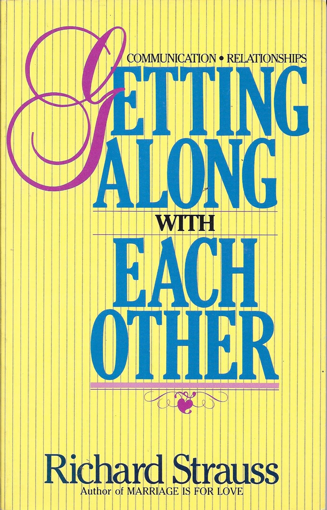 Getting along with each other: Communication, relationships