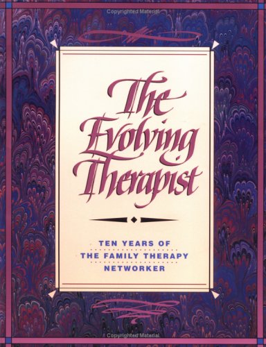 The Evolving Therapist: Ten Years of the Family Therapy Networker