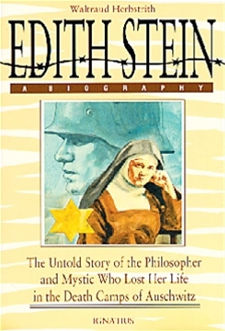 Edith Stein: The Untold Story of the Philosopher and Mystic Who Lost Her Life in the Death Camps of Auschwitz