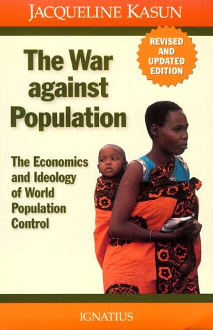 The War Against Population: The Economics and Ideology of World Population Control - 9033
