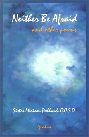 Neither Be Afraid, and Other Poems - 9763