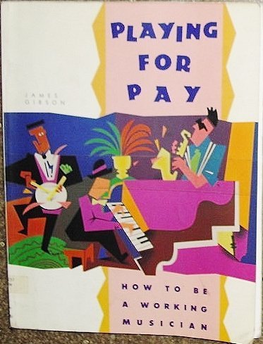 Playing for Pay: How to Be a Working Musician