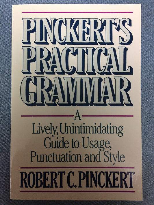 Pinckert's Practical Grammar: A Lively, Unintimidating Guide to Usage, Punctuation and Style - 9294