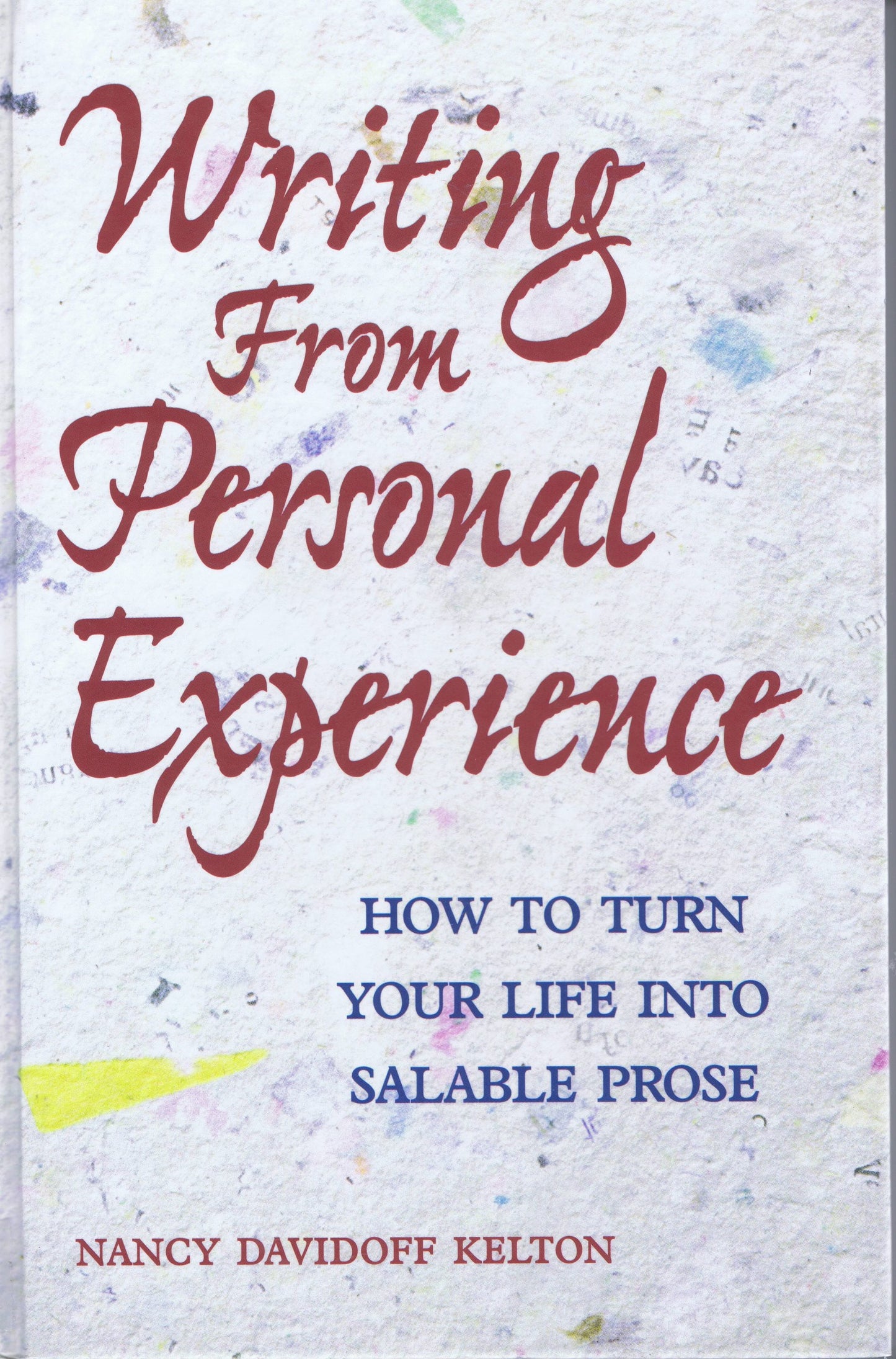 Writing from Personal Experience: How to Turn Your Life into Salable Prose