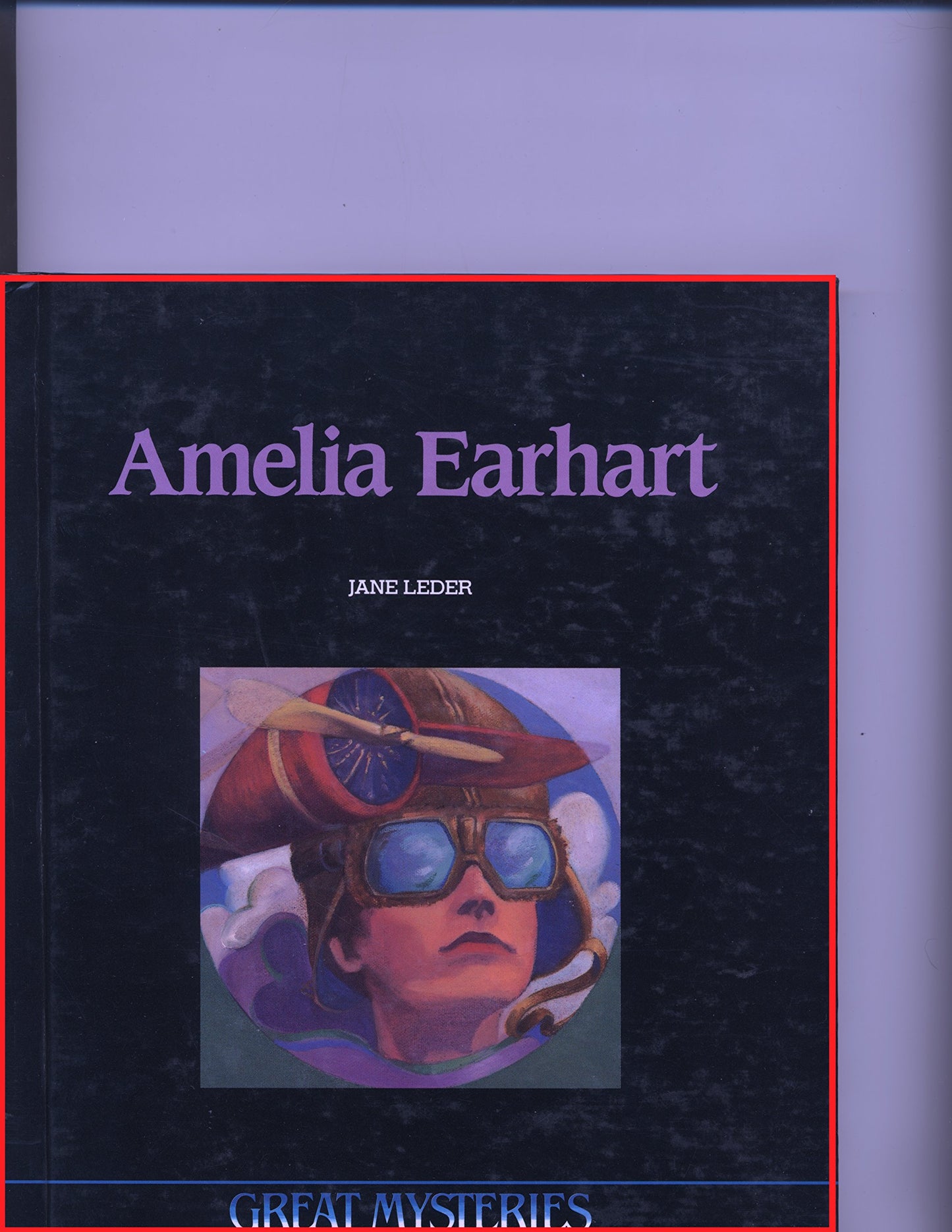 Amelia Earhart: Opposing Viewpoints (Great Mysteries)
