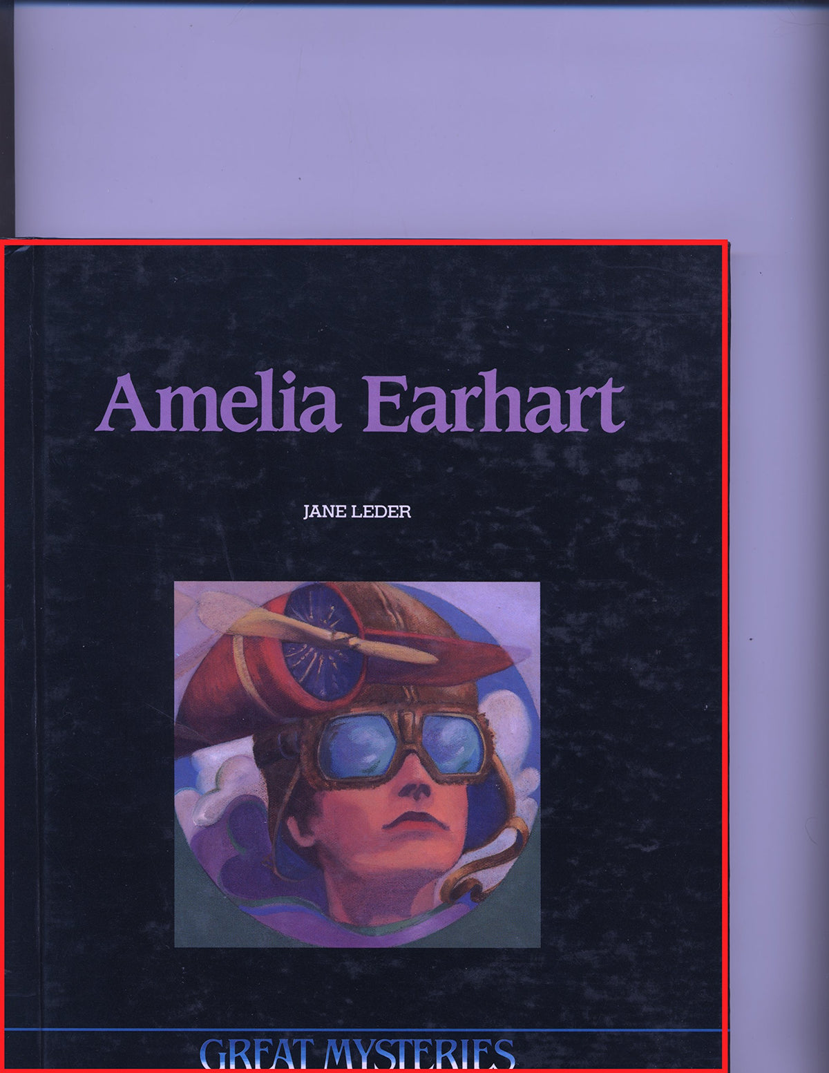 Amelia Earhart: Opposing Viewpoints (Great Mysteries)