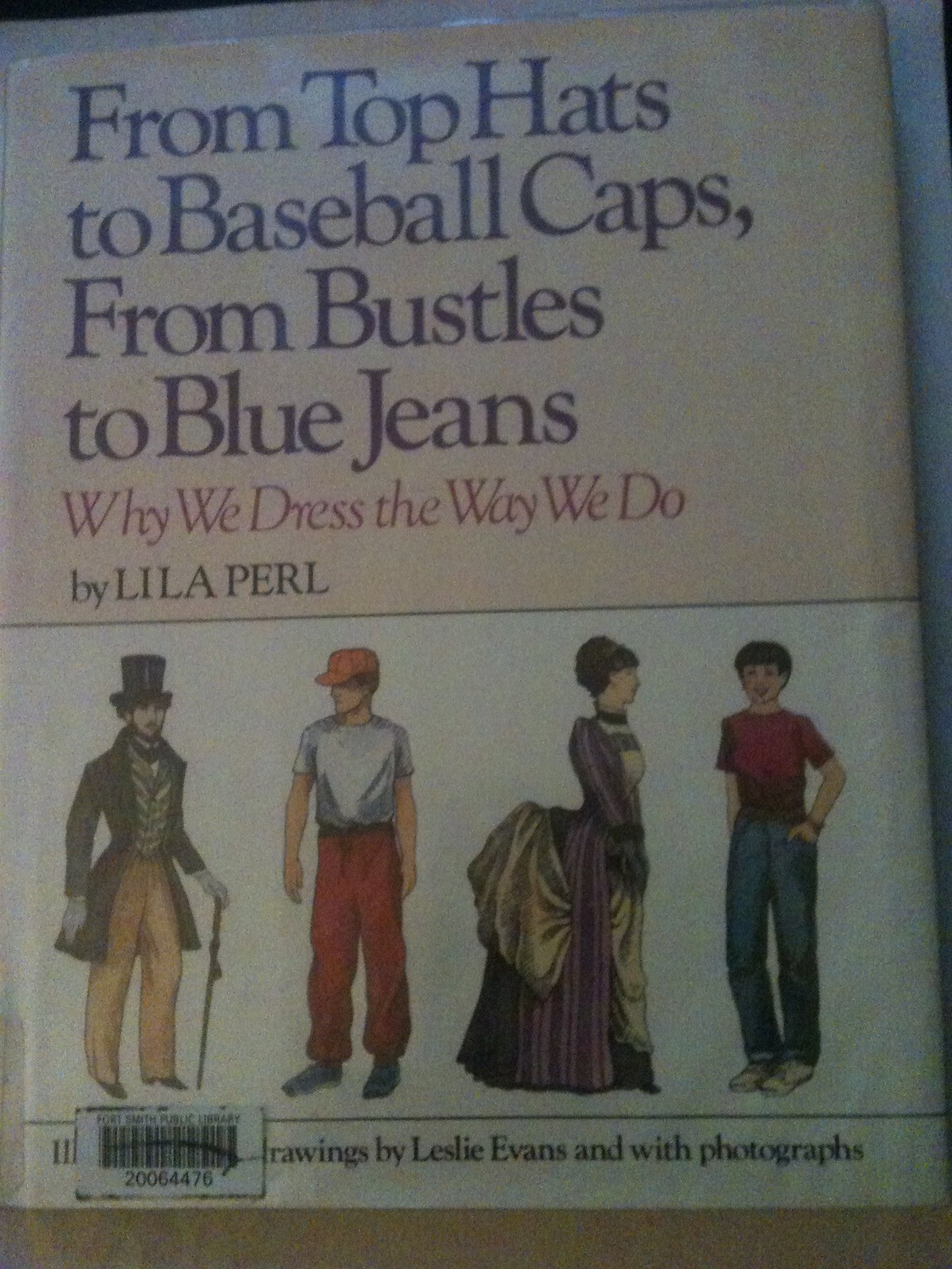 From Top Hats to Baseball Caps, from Bustles to Blue Jeans: Why We Dress the Way We Do