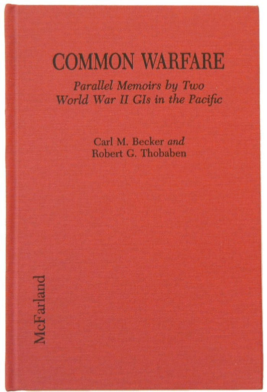 Common Warfare: Parallel Memoirs by Two World War II Gis in the Pacific - 8651