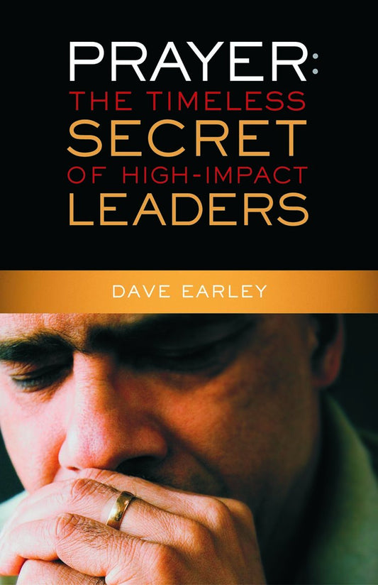 Prayer: The Timeless Secret of High-Impact Leaders - 638