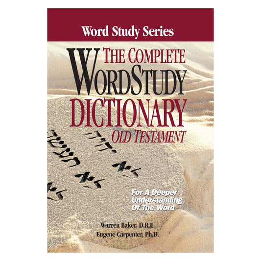 Complete Word Study Dictionary: Old Testament (Word Study Series)