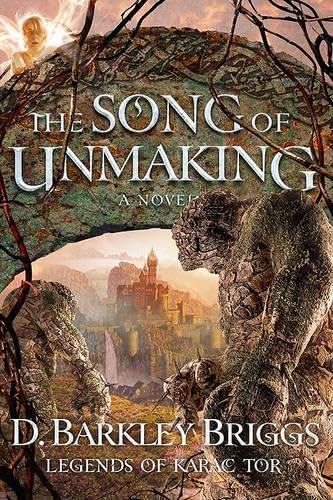 The Song of Unmaking (Volume 3) (Legends of Karac Tor)