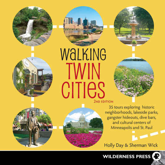 Walking Twin Cities: 34 Tours Exploring Historic Neighborhoods, Lakeside Parks, Gangster Hideouts, Dive Bars, and Cultural Centers of Minneapolis and St. Paul - 7720