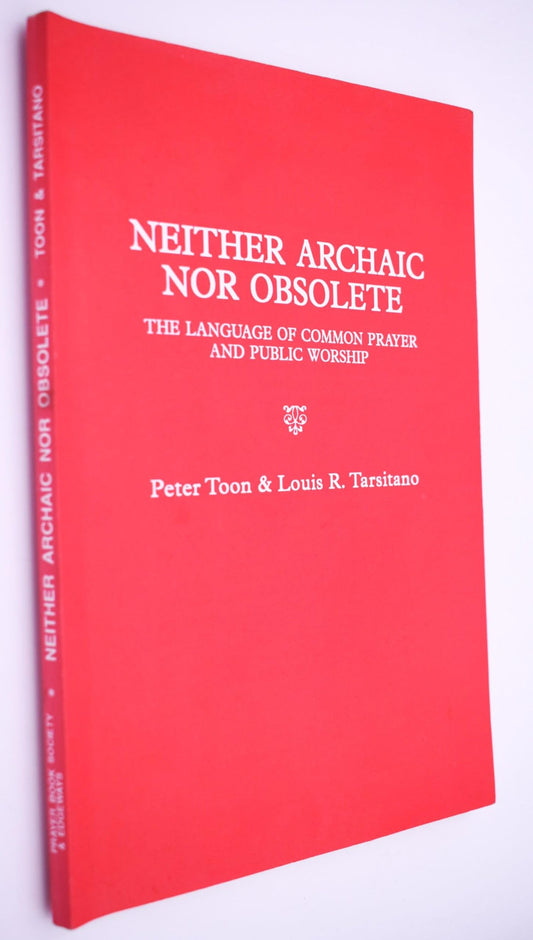 Neither Archaic Nor Obsolete The Language of Common Prayer and Public Worship