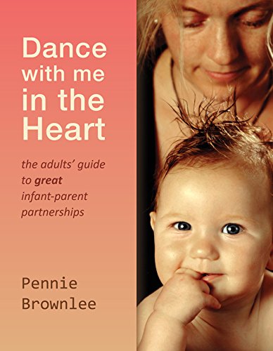 Dance with me in the Heart: the adults guide to great infant-parent partnerships