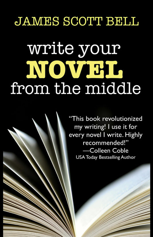 Write Your Novel From The Middle: A New Approach for Plotters, Pantsers and Everyone in Between (Bell on Writing) - 2033