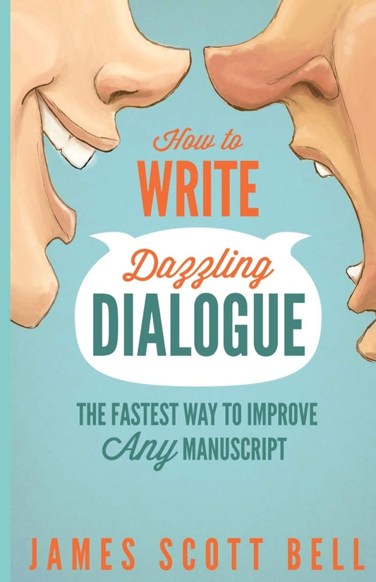 How to Write Dazzling Dialogue: The Fastest Way to Improve Any Manuscript (Bell on Writing) - 1757