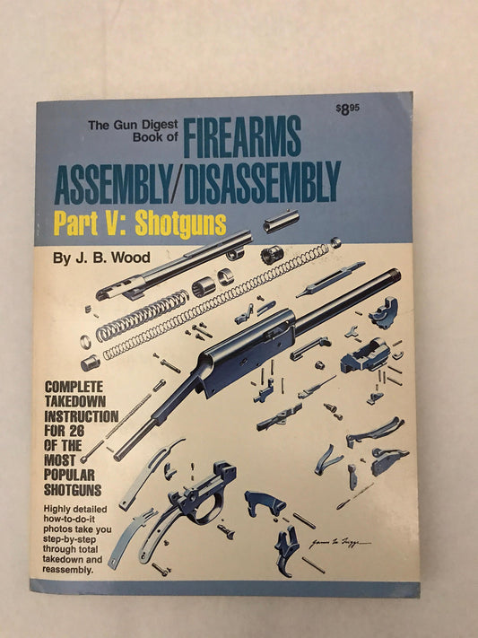 The Gun Digest Book of Firearms Assembly/Disassembly, Part 5: Shotguns - 9884