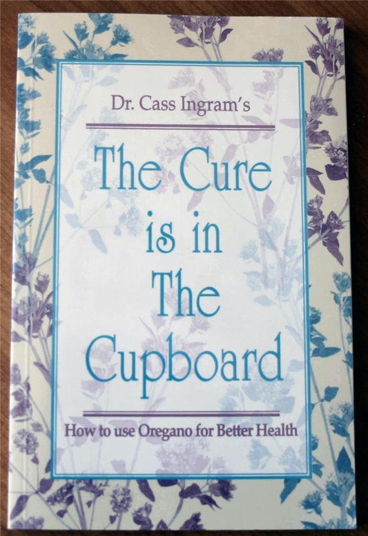 The Cure Is in the Cupboard: How to Use Oregano for Better Health (Revised Edition) - 421