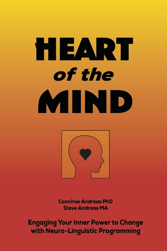 Heart of the Mind: Engaging Your Inner Power to Change with Neuro-Linguistic Programming - 7336