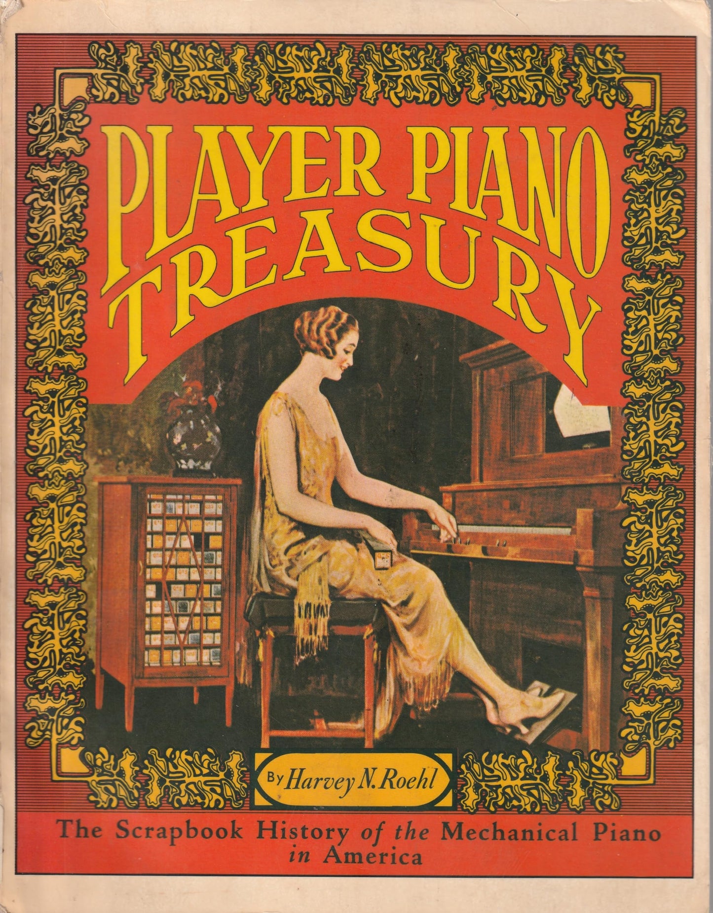 Player Piano Treasury : The Scrapbook History of the Mechanical Piano in America, As Told in Story, Pictures, Trade Journal Articles and Advertising
