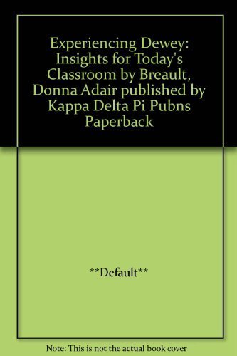 Experiencing Dewey: Insights for Today's Classroom