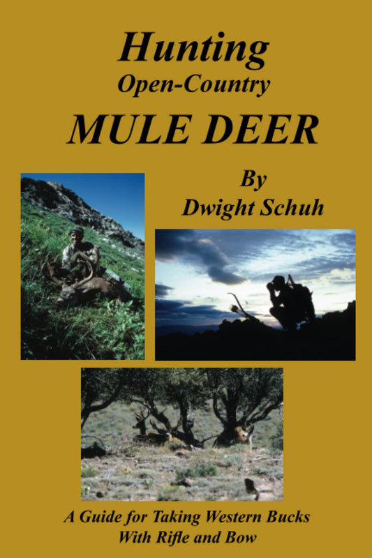 Hunting Open Country Mule Deer: A Guide for Taking Western Bucks With Rifle and Bow - 7593