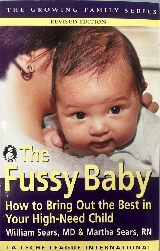 The Fussy Baby: How to Bring Out the Best in Your High-Need Child (Growing Family Series)