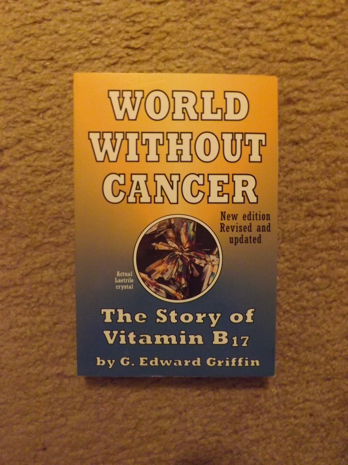 World Without Cancer: The Story of Vitamin B17