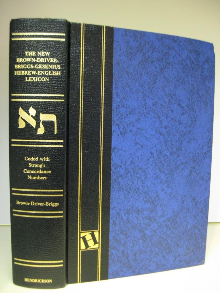 The New Brown, Driver, Briggs, Gesenius Hebrew-English Lexicon: With an Appendix Containing the Biblical Aramaic