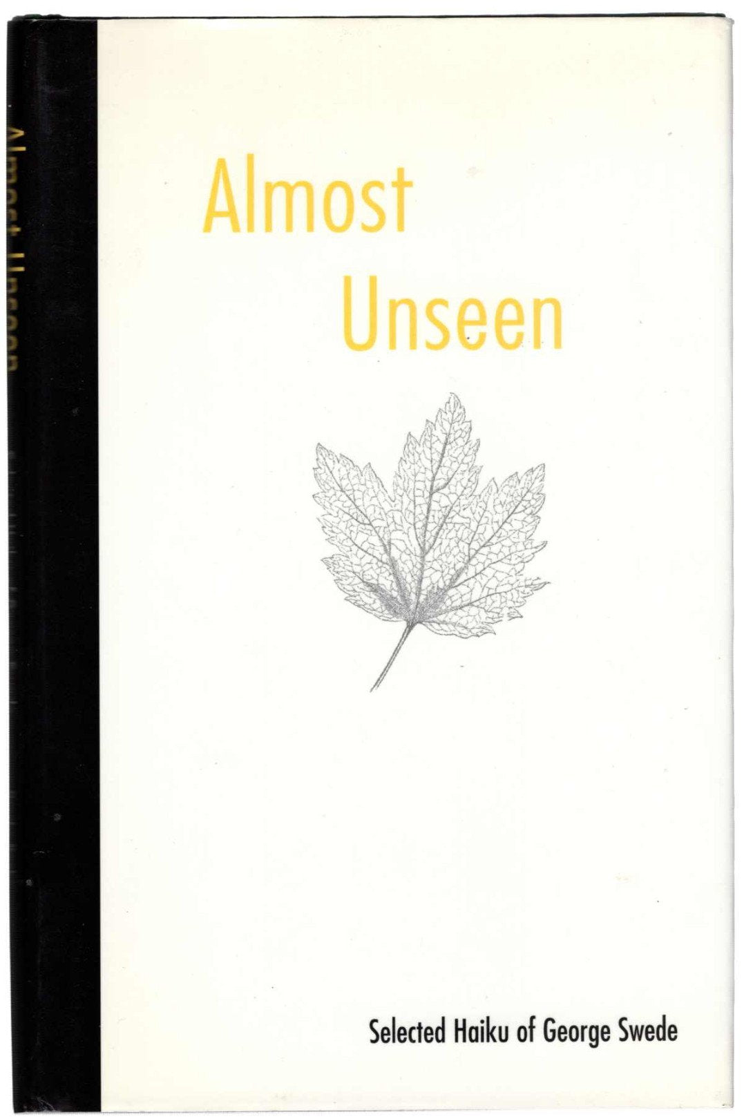 Almost Unseen : Selected Haiku of George Swede