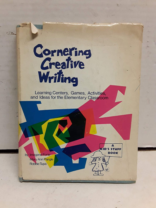 Cornering Creative Writing: Learning Centers, Games, Activities, and Ideas for the Elementary Classroom (Kids' Stuff Books)