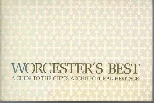Worcester's Best: A Guide to the City's Architectural Heritage - 6924