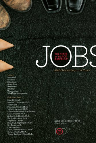 The State of Black America 2010: Jobs: Responding to the Crisis - 555