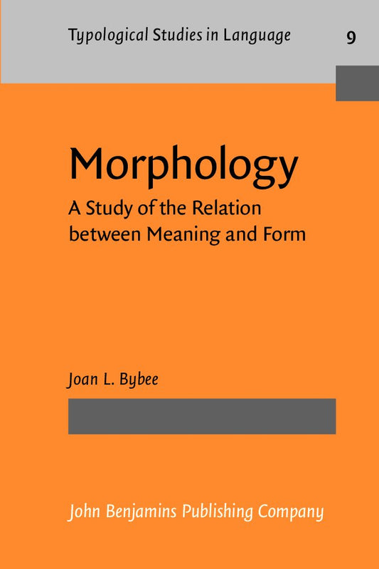 Morphology: A Study of the Relation between Meaning and Form (Typological Studies in Language)