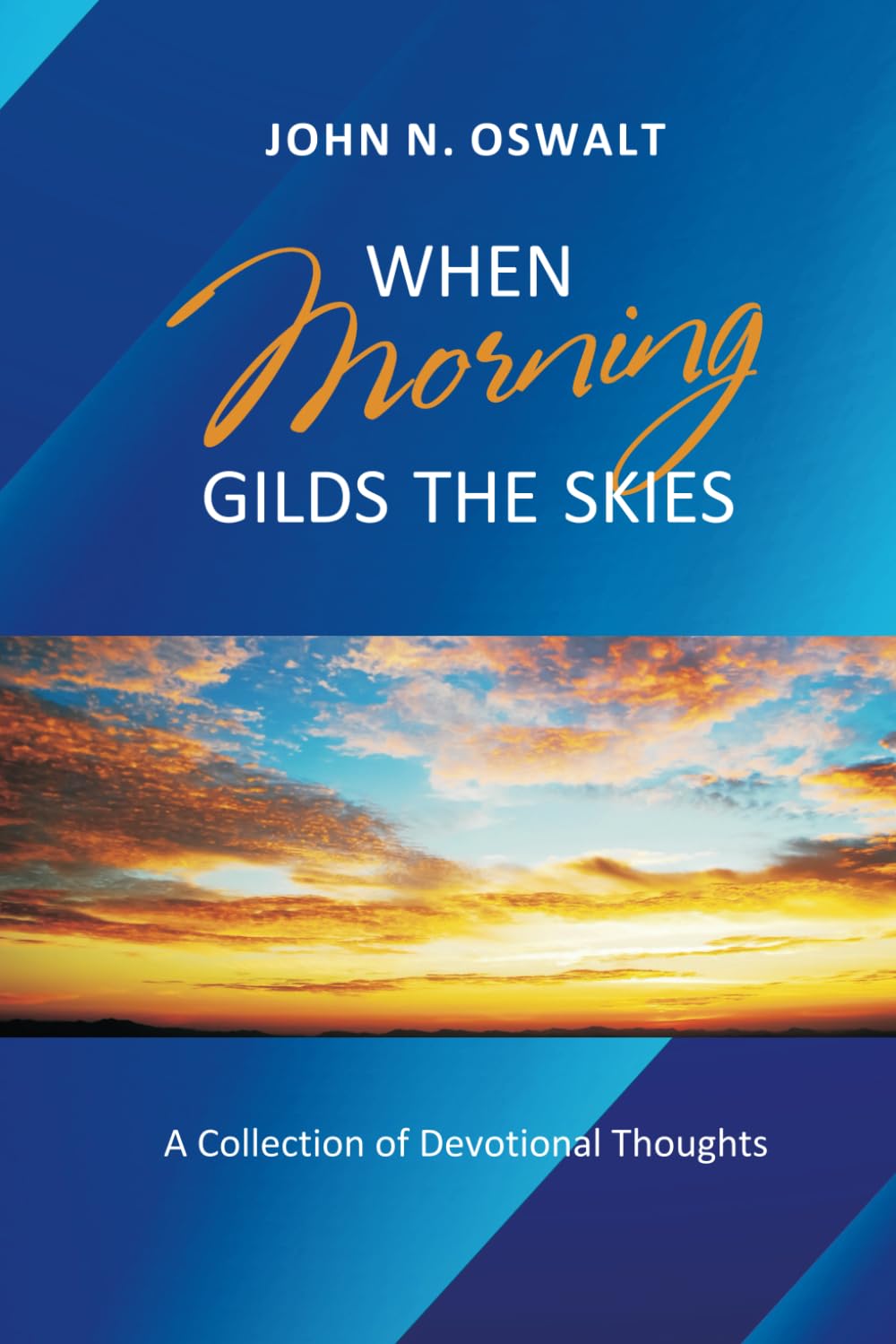When Morning Gilds the Skies: A Collection of Devotional Thoughts