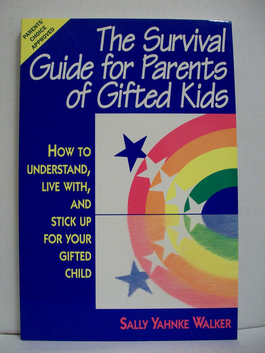 The Survival Guide for Parents of Gifted Kids: How to Understand, Live With, and Stick Up for Your Gifted Child