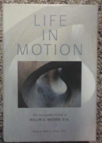 Life in Motion: The Osteopathic Vision of Rollin E. Becker, O.d.