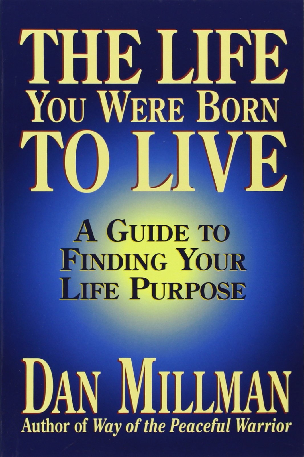 THE LIFE YOU WERE BORN TO LIVE: