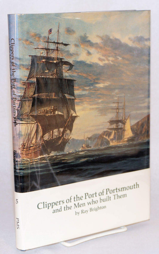 Clippers of the Port of Portsmouth and the Men Who Built Them (PUBLICATION OF THE PORTSMOUTH MARINE SOCIETY) - 3426