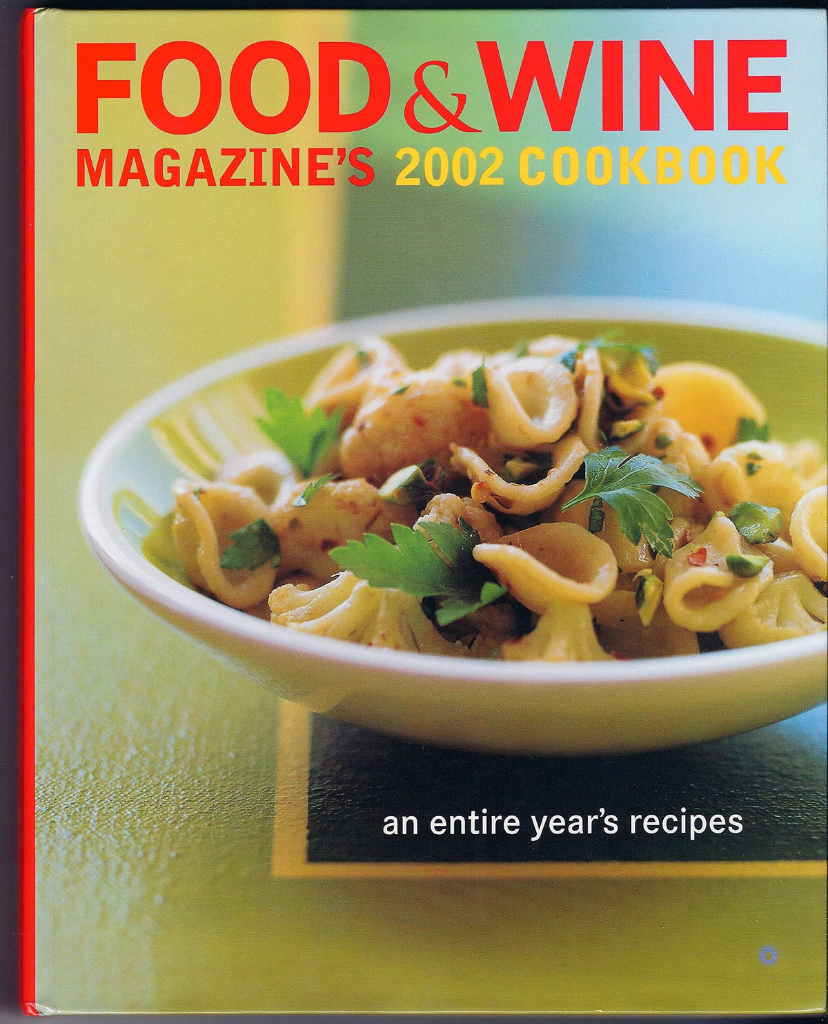 Food & Wine Magazine's 2002 Cookbook: An Entire Year's Recipes
