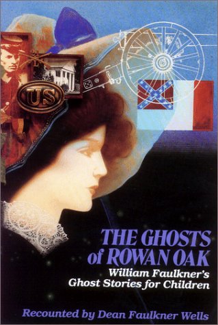Ghosts of Rowan Oak: William Faulkner's Ghost Stories for Children