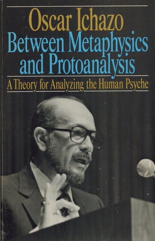 Between Metaphysics & Protoanalysis: A Theory for Analyzing the Human Psyche