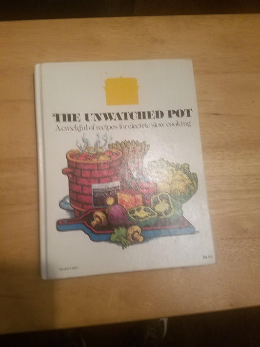 The Unwatched Pot - A Crockful of Recipes for Electric Slow Cooking - 840