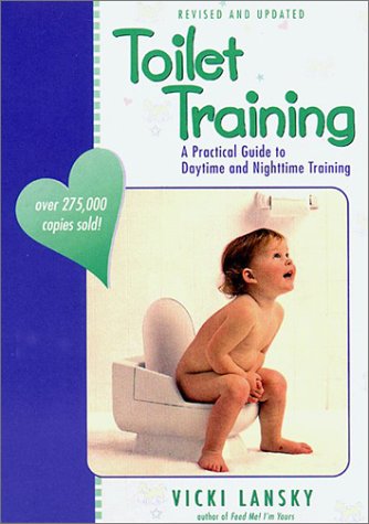 Toilet Training: A Practical Guide to Daytime and Nighttime Training (Lansky, Vicki)