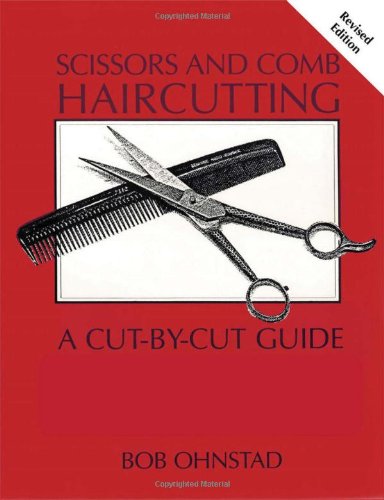 Scissors and Comb Haircutting: A Cut-by-Cut Guide for Home Haircutters - 3452