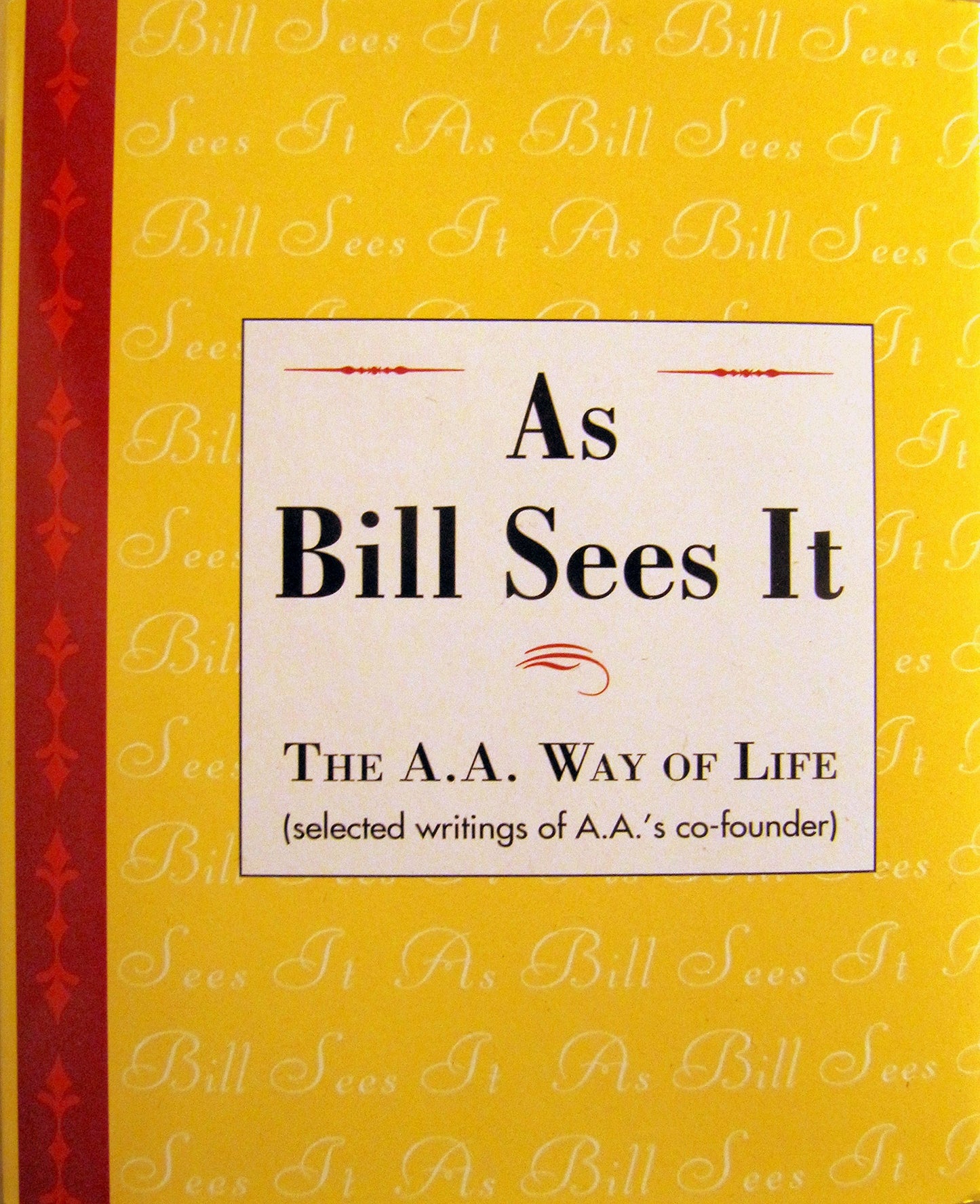 As Bill Sees It: The A.A. Way of Life...Selected Writings of A.A.'s Co-Founder - 683