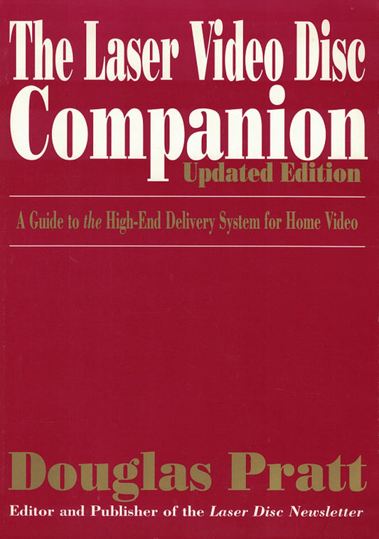 The Laser Video Disc Companion: A Guide to the High-End Delivery System for Home Video