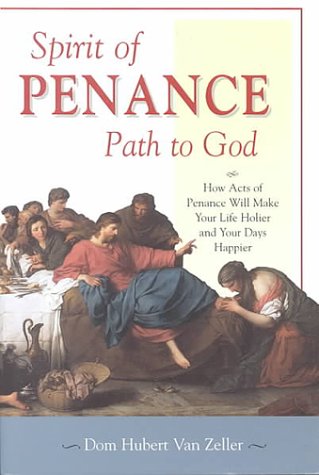 Spirit of Penance, Path to God: How Acts of Penance Will Make Your Life Holier and Your Days Happier - 1178