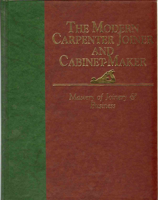 Mastery of Joinery and Business (Modern Carpenter Joiner and Cabinet-Maker) - 9369