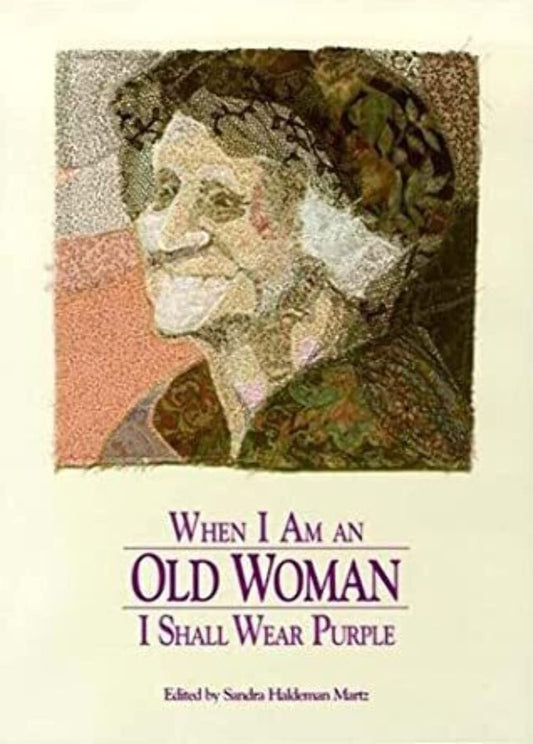 WHEN I AM AN OLD WOMAN I SHALL W